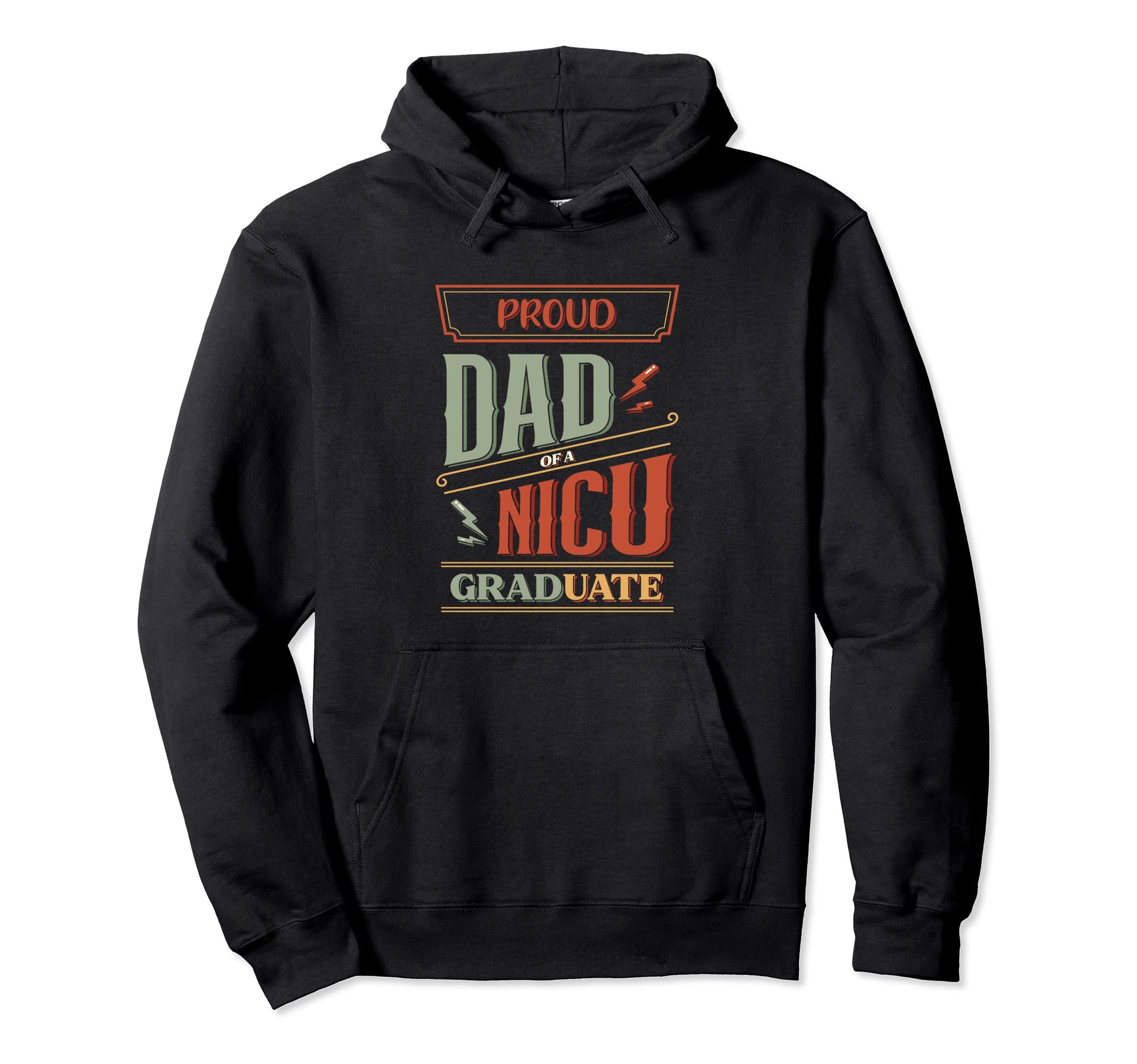 Fathers Day Proud Dad Nicu Graduate Hoodie - Casual Everyday Wear Unisex - T-Shirt, Sweatshirt, Hoodie