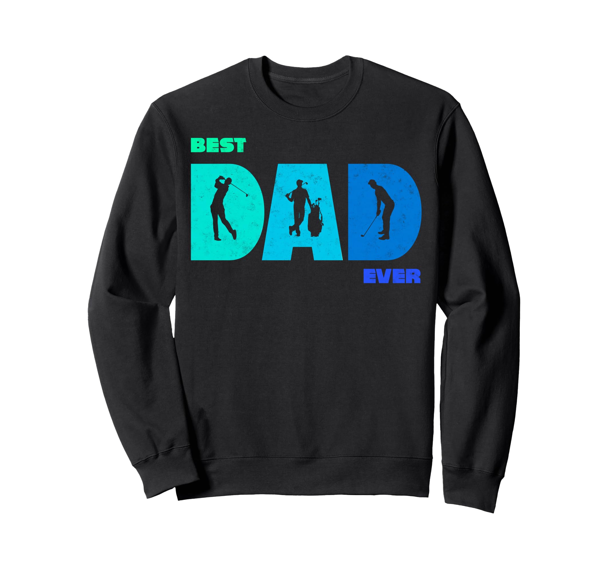 Golf Golfer Golfing Best Dad Ever Par Sweatshirt - Graphic Print Unisex - T-Shirt, Sweatshirt, Hoodie