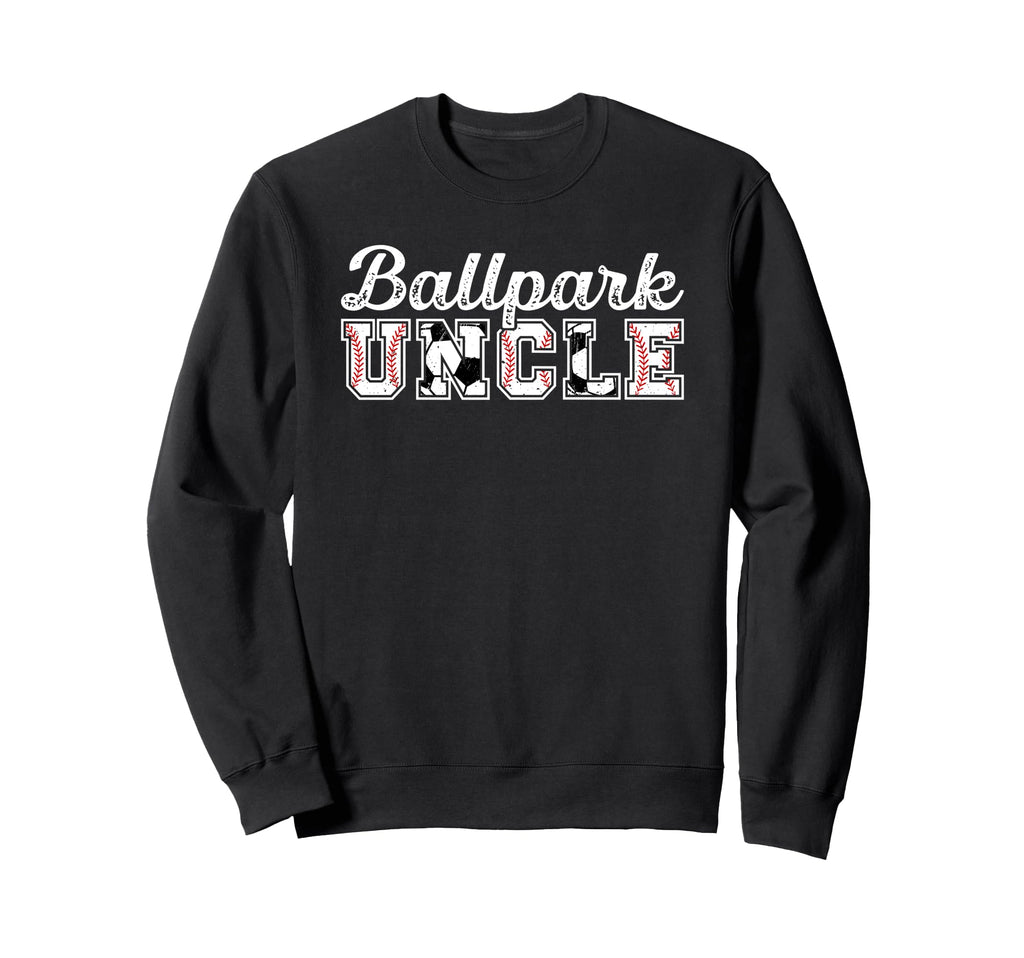 Ballpark Uncle Baseball Soccer Sweatshirt - Trendy Graphic for Adults - T-Shirt, Sweatshirt, Hoodie