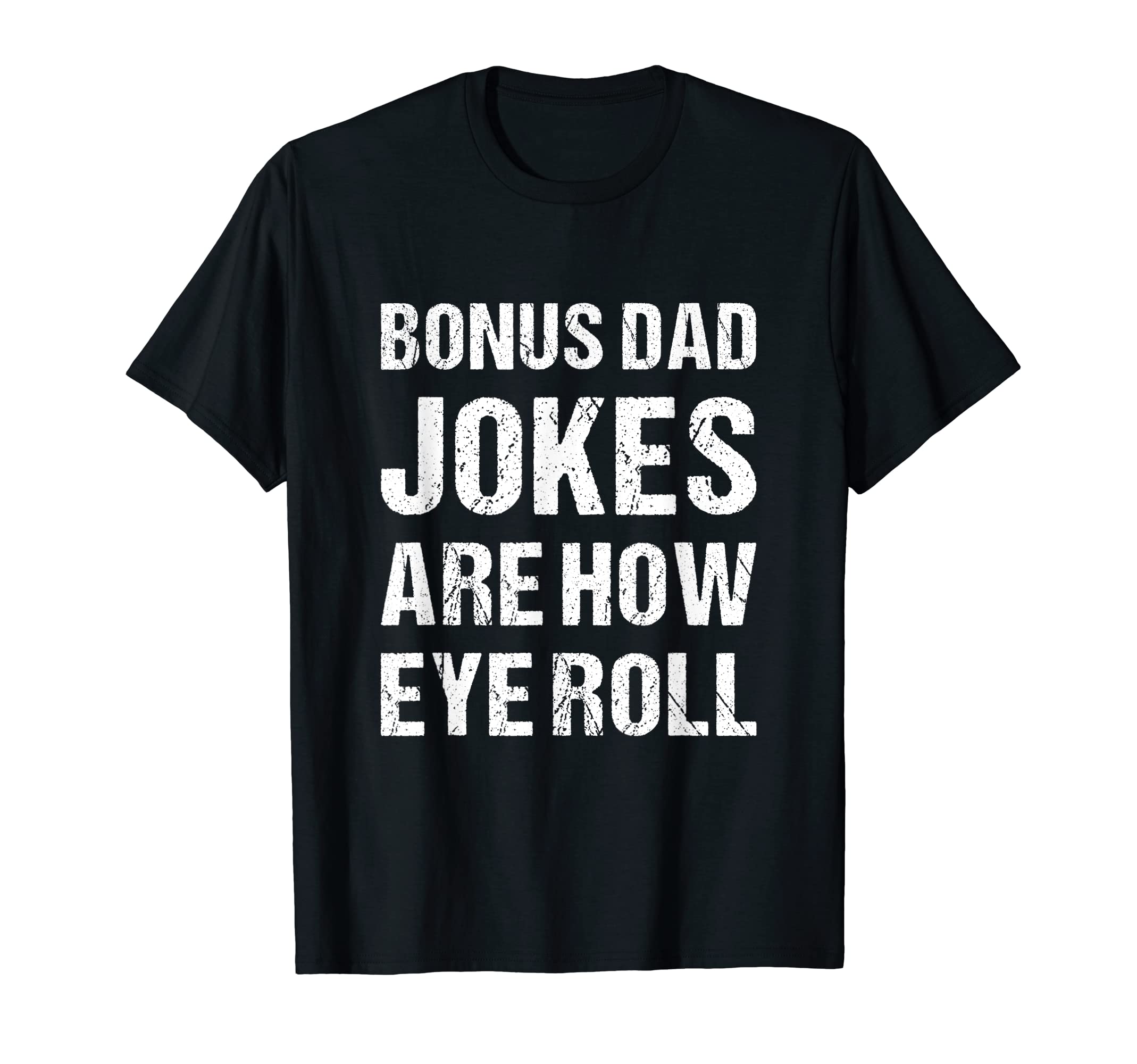 Bonus Dad Jokes Are How Eye Roll T-Shirt - Minimalist Print Men Women - T-Shirt, Sweatshirt, Hoodie