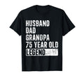 Husband Dad Grandpa 75 Year Old Legend T-Shirt - Unique Graphic Men Women - T-Shirt, Sweatshirt, Hoodie