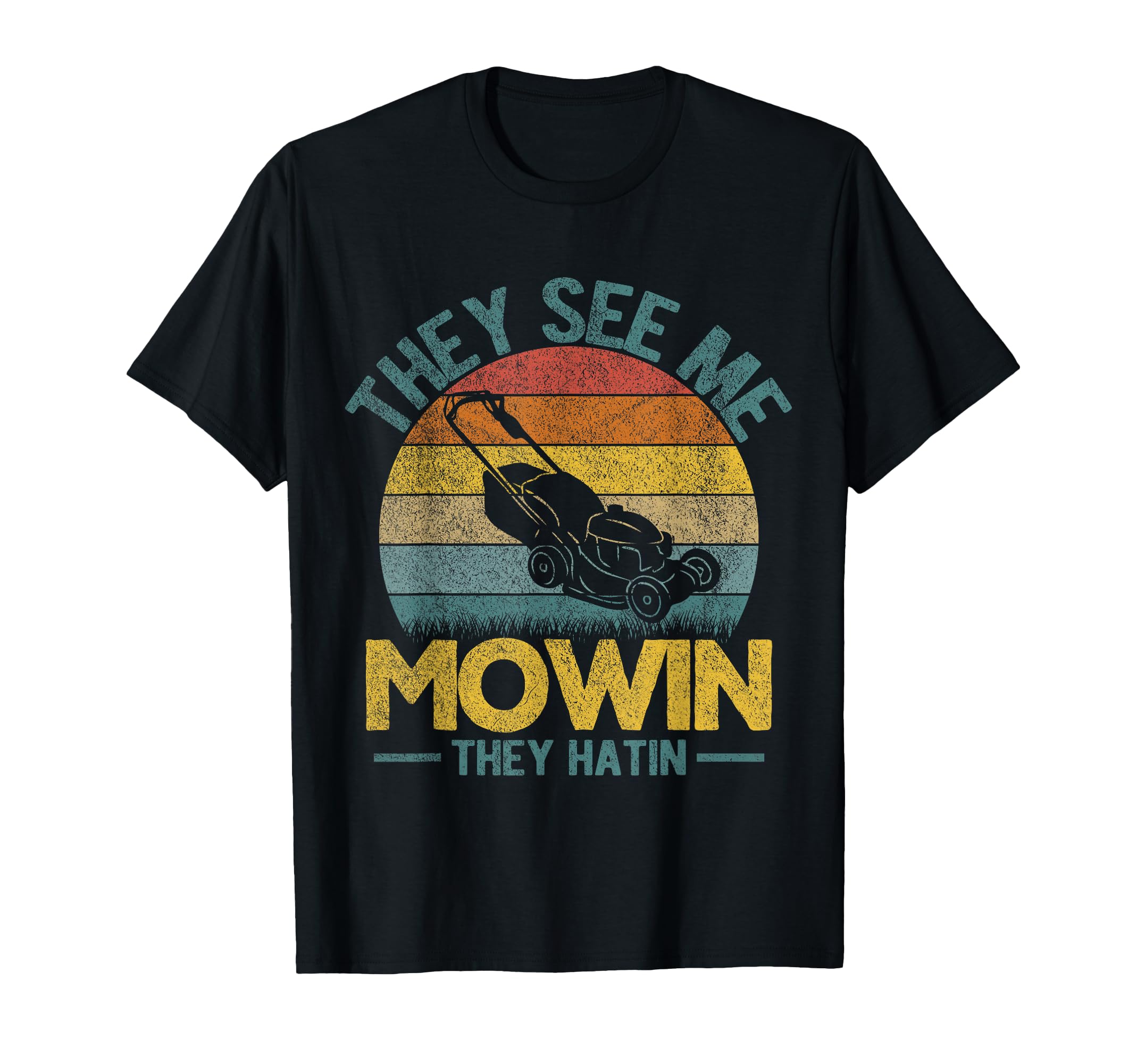 They See Me Mowin They Hatin Lawn T-Shirt - Graphic Print for Adults - T-Shirt, Sweatshirt, Hoodie