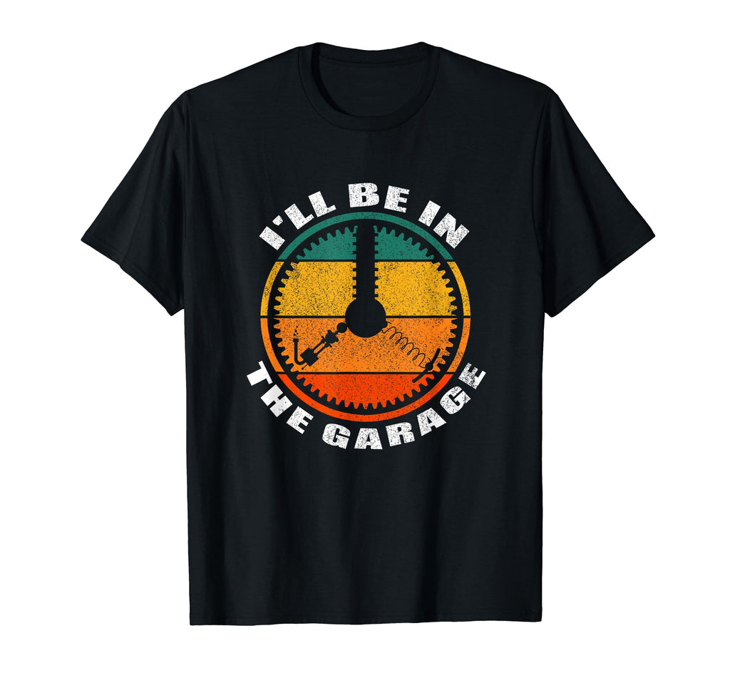Ill Be Garage Funny Car Mechanic T-Shirt - Casual Everyday Wear for Adults - T-Shirt, Sweatshirt, Hoodie