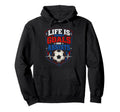 Life Is About Goals And Assists Soccer Hoodie - Aesthetic Graphic Unisex - T-Shirt, Sweatshirt, Hoodie