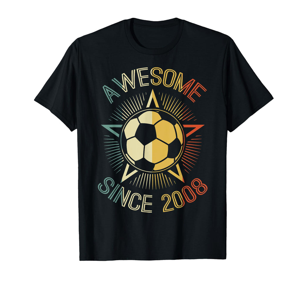 Awesome Since 2008 Soccer T-Shirt - Casual Everyday Wear Men Women - T-Shirt, Sweatshirt, Hoodie