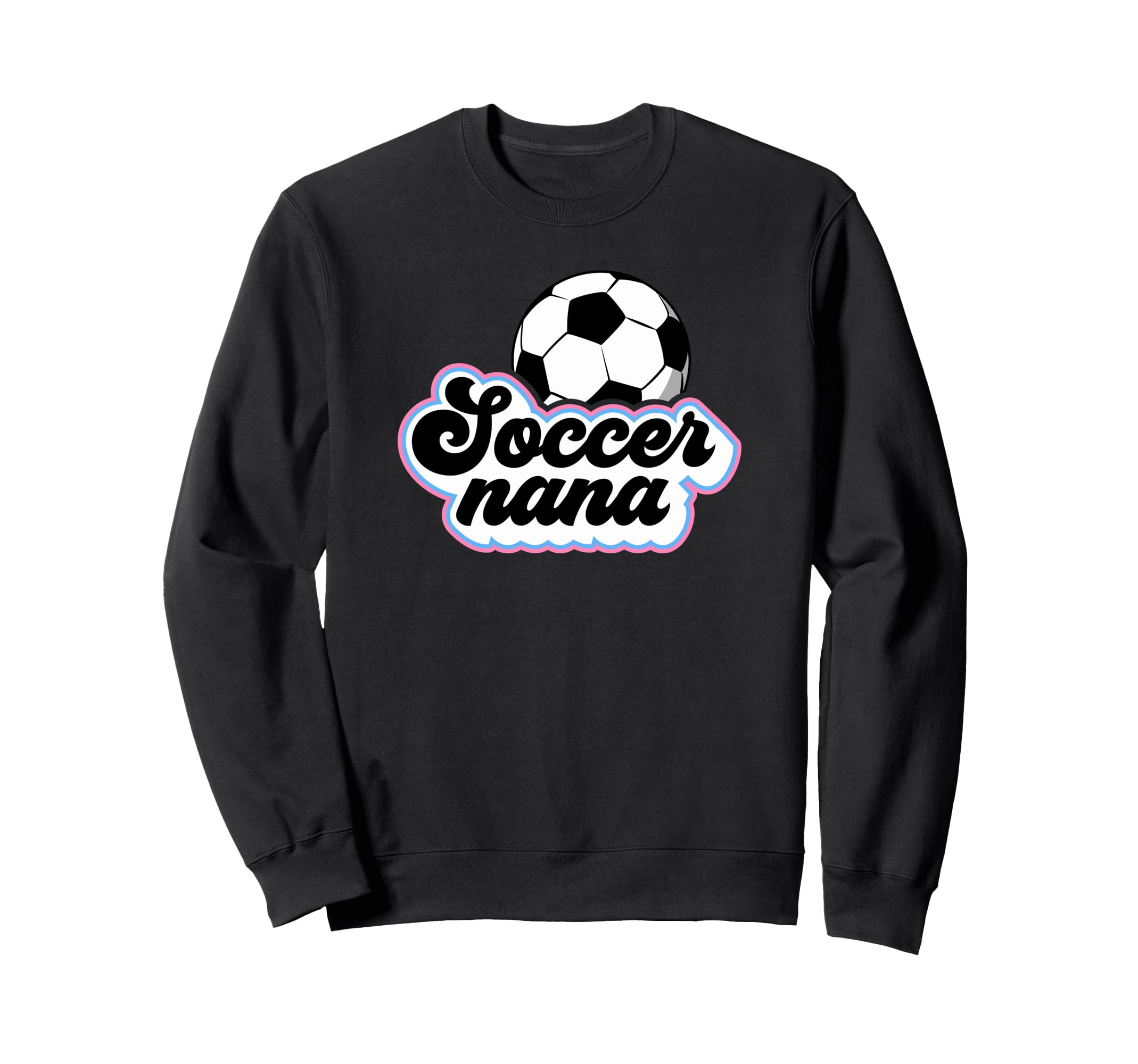Soccer Nana Grandma Nana Soccer Sweatshirt - Novelty Apparel Men Women - T-Shirt, Sweatshirt, Hoodie