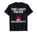 Fathers Day Dad Joke Funny Light Police T-Shirt - Streetwear Style Unisex - T-Shirt, Sweatshirt, Hoodie