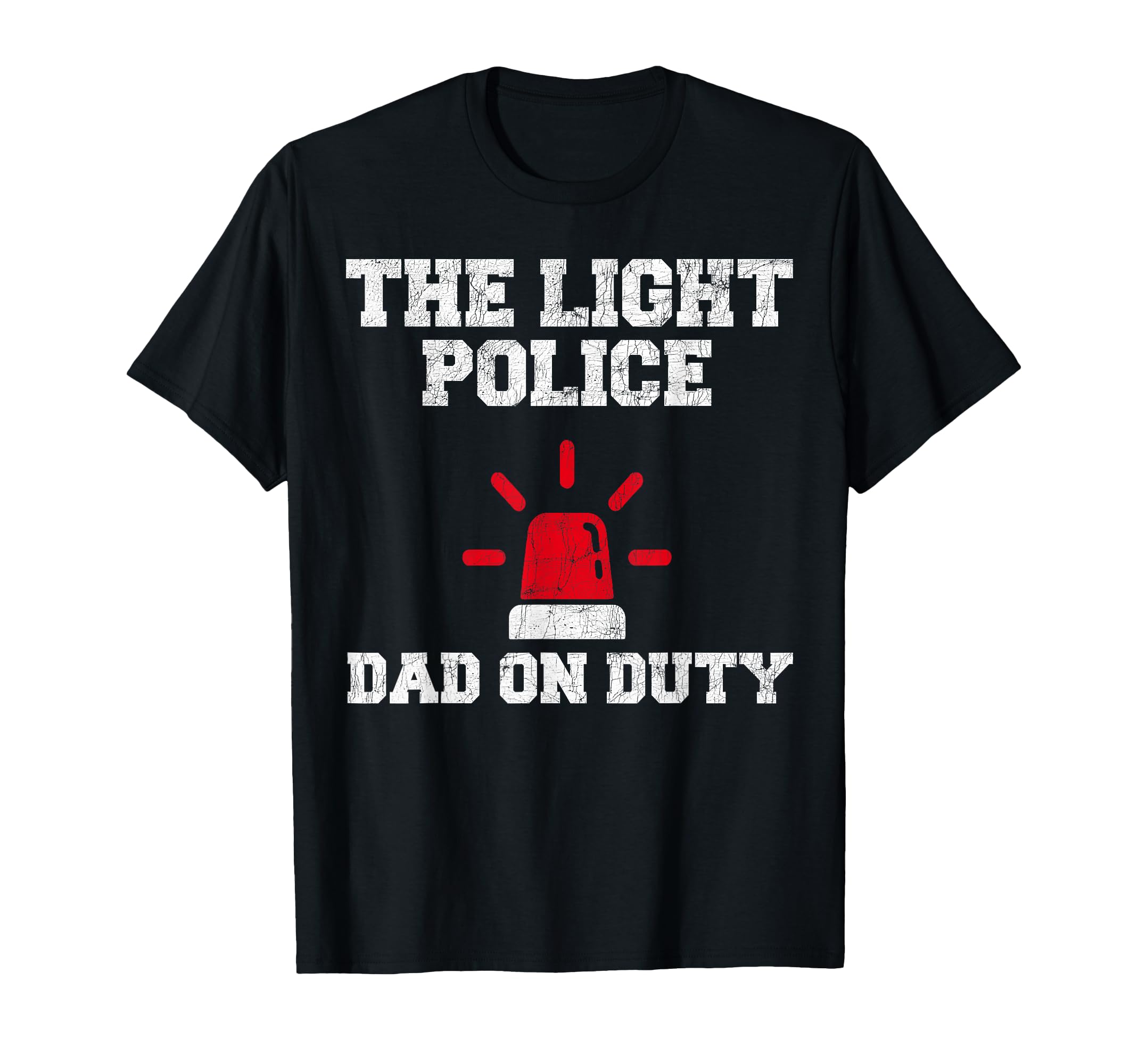 Fathers Day Dad Joke Funny Light Police T-Shirt - Streetwear Style Unisex - T-Shirt, Sweatshirt, Hoodie