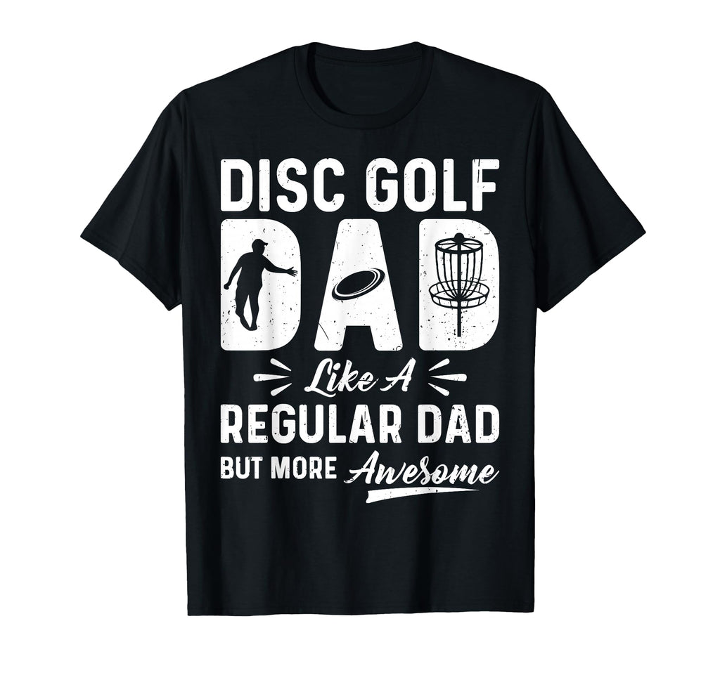 Disc Golf Dad Frisbee Golfer Disc T-Shirt - Novelty Apparel for Adults - T-Shirt, Sweatshirt, Hoodie