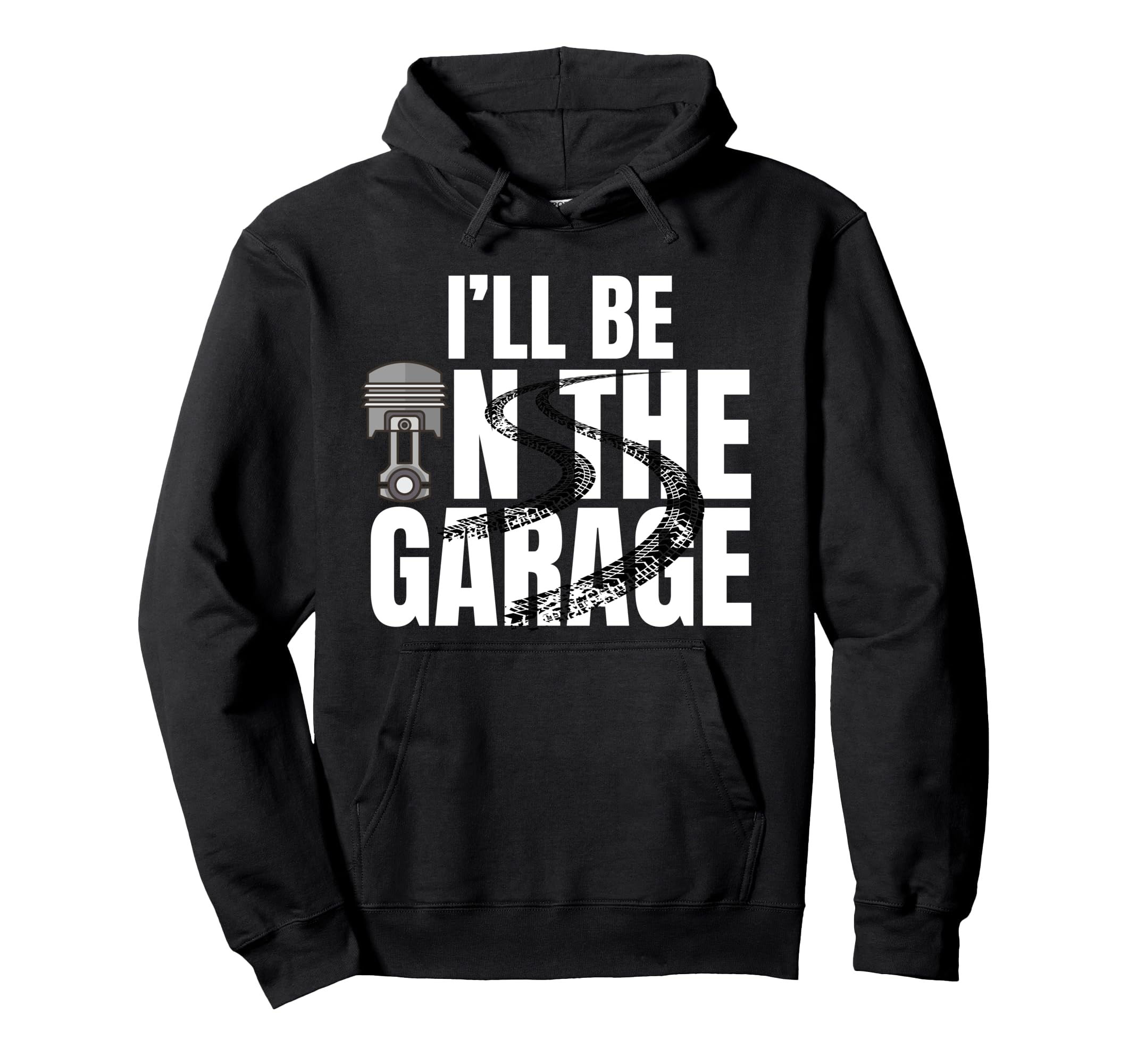 Ill Be Garage Funny Car Mechanic Hoodie - Casual Everyday Wear for Adults - T-Shirt, Sweatshirt, Hoodie