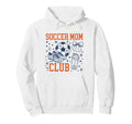 Funny Mothers Day Mama Gifts Soccer Mom Hoodie - Fun Novelty Design Unisex - T-Shirt, Sweatshirt, Hoodie