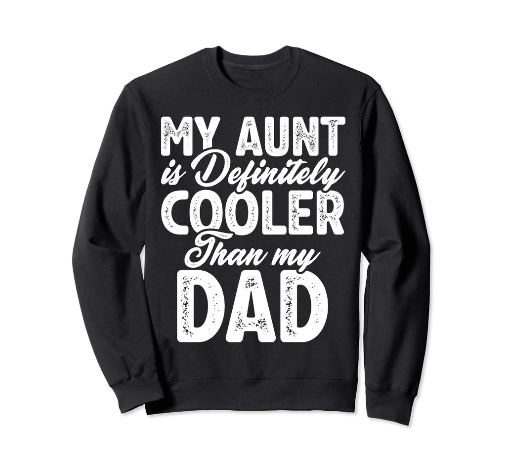 My Aunt Is Definitely Cooler Sweatshirt - Aesthetic Graphic for Adults - T-Shirt, Sweatshirt, Hoodie