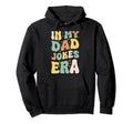 Funny Dad Jokes Era Fathers And Husbands Hoodie - Trendy Graphic for Adults - T-Shirt, Sweatshirt, Hoodie