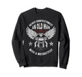 Old Motorcycles Grandpa Funny Sweatshirt - Casual Everyday Wear Men Women - T-Shirt, Sweatshirt, Hoodie