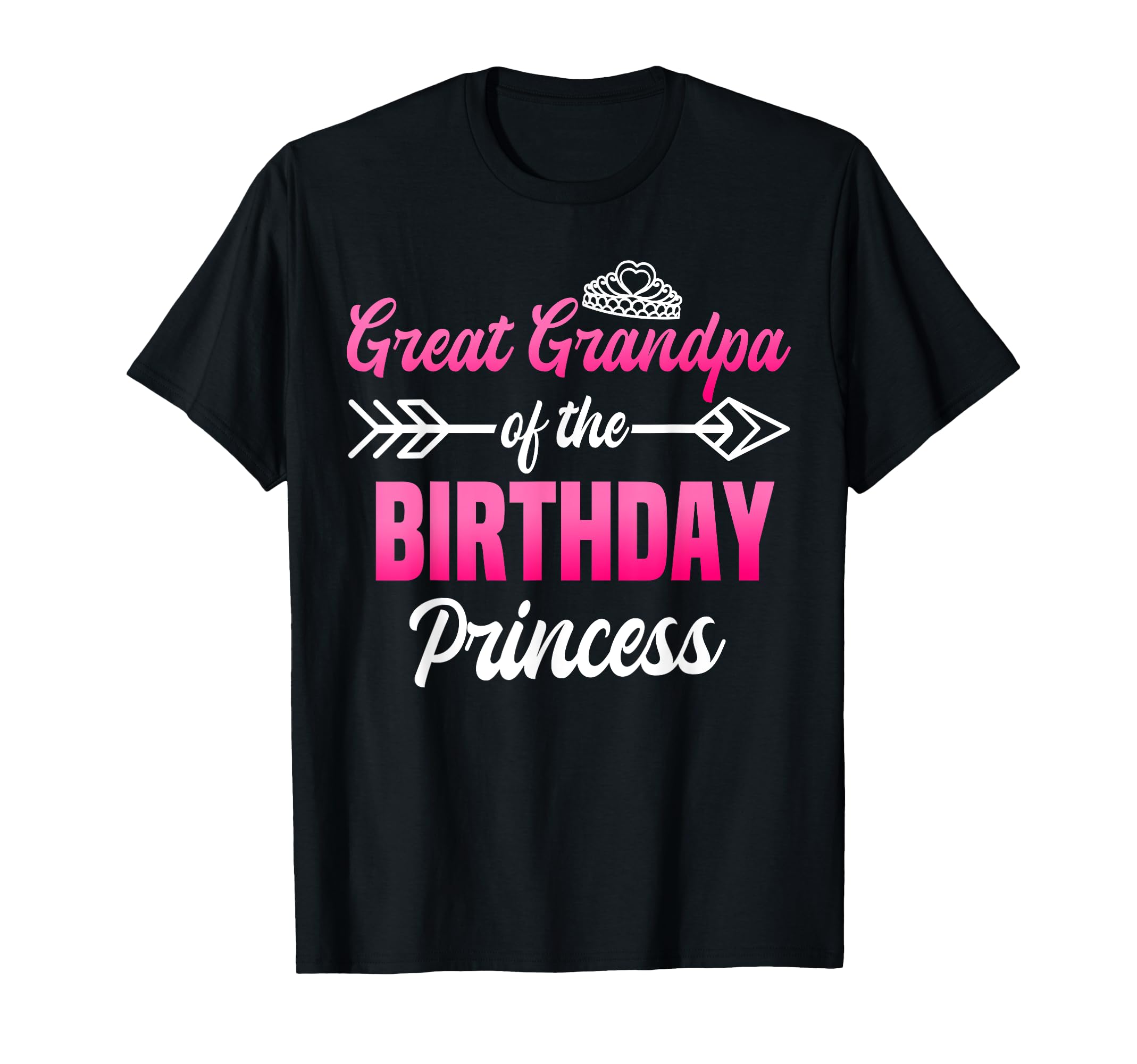 Great Grandpa Birthday Princess Party Bday T-Shirt - Novelty Apparel Unisex - T-Shirt, Sweatshirt, Hoodie
