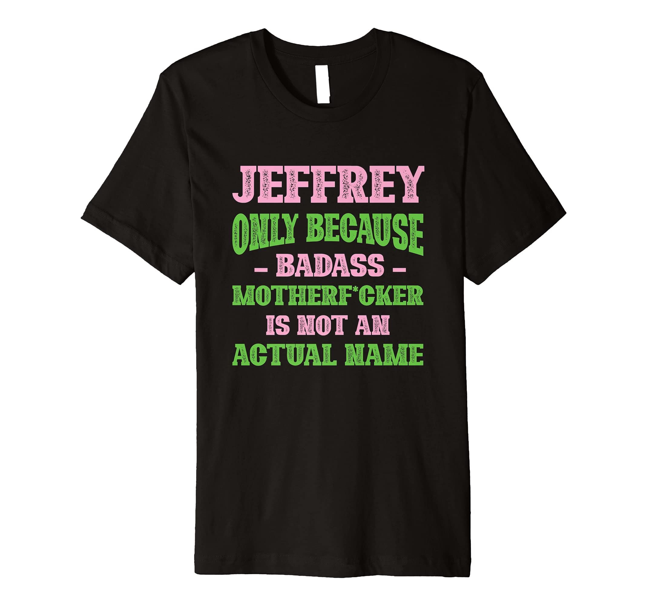 Badass Jeffrey Name Unique Nickname T-Shirt - Custom Art Print Men Women - T-Shirt, Sweatshirt, Hoodie