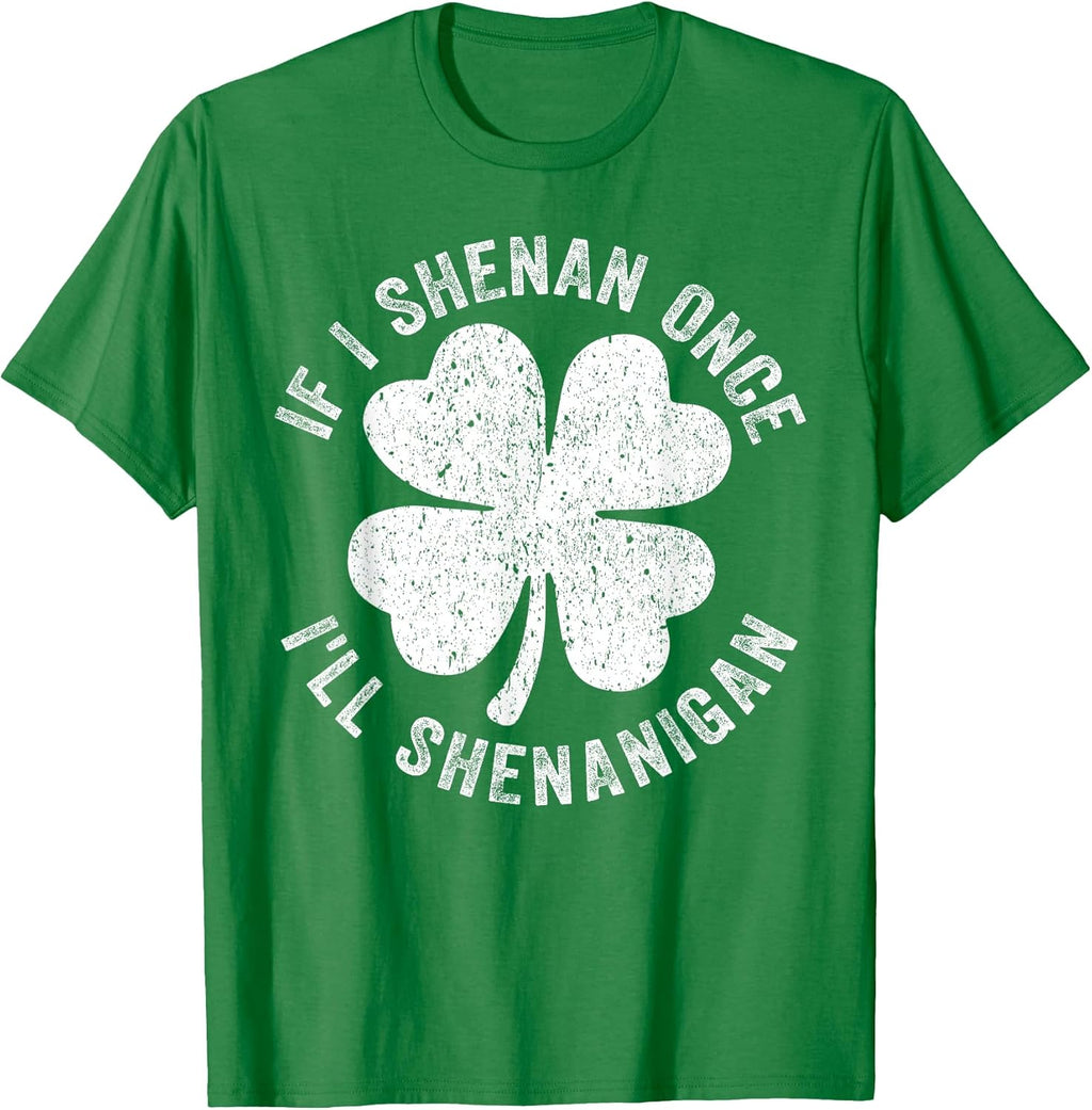 If I Shenan Once I'll Shenanigan Funny St Patrick's - Adult & Kids T-Shirts, Sweatshirts & Hoodies apparel design preview 1