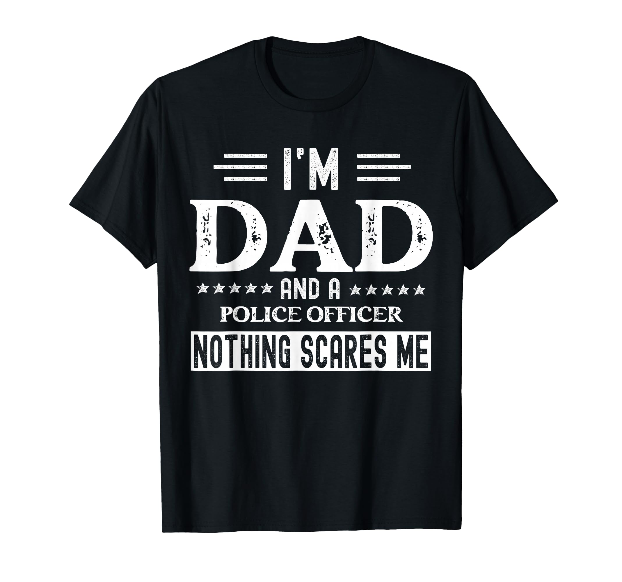 I Am Dad And Police Officer Funny T-Shirt - Minimalist Print for Adults - T-Shirt, Sweatshirt, Hoodie