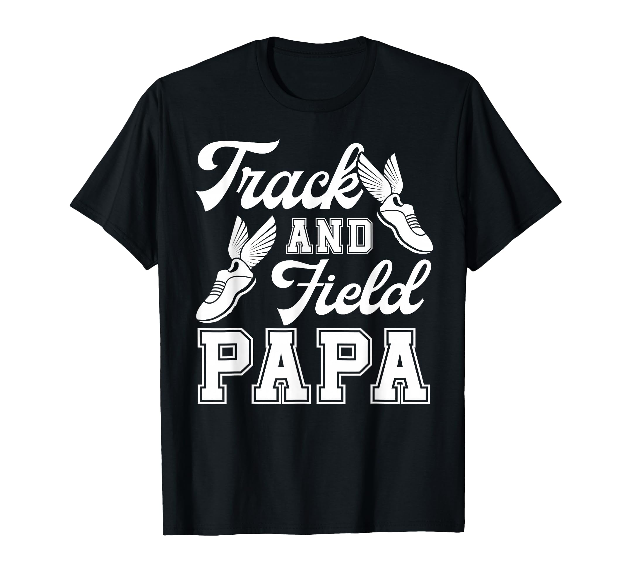 Track And Field Papa Track And T-Shirt - Casual Everyday Wear Men Women - T-Shirt, Sweatshirt, Hoodie