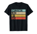 Awesome Like My Dad T-Shirt - Unique Graphic Men Women - T-Shirt, Sweatshirt, Hoodie