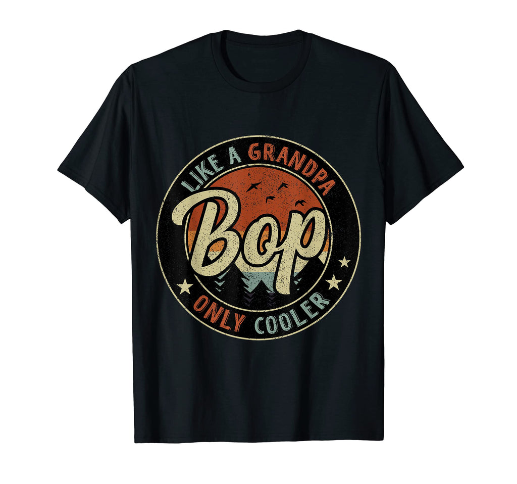 Bop Like Grandpa Only Cooler Fathers Day T-Shirt - Graphic Print Men Women - T-Shirt, Sweatshirt, Hoodie