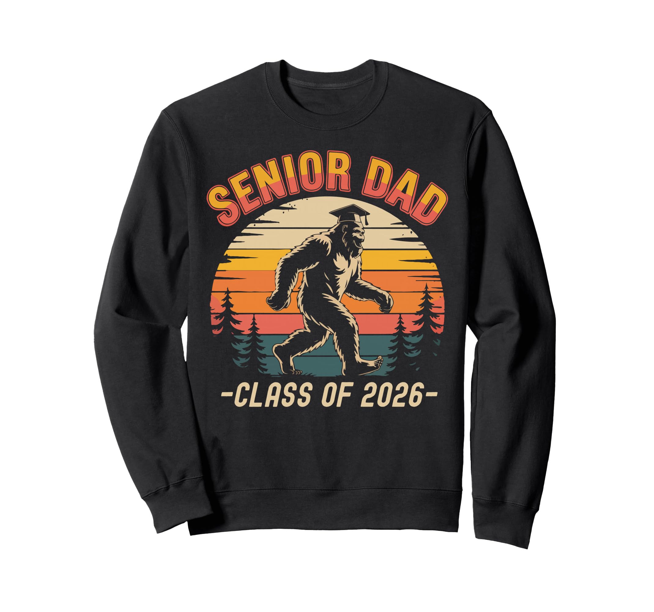 Senior Dad Class 2026 Bigfoot Funny Sweatshirt - Fun Novelty Design Unisex - T-Shirt, Sweatshirt, Hoodie