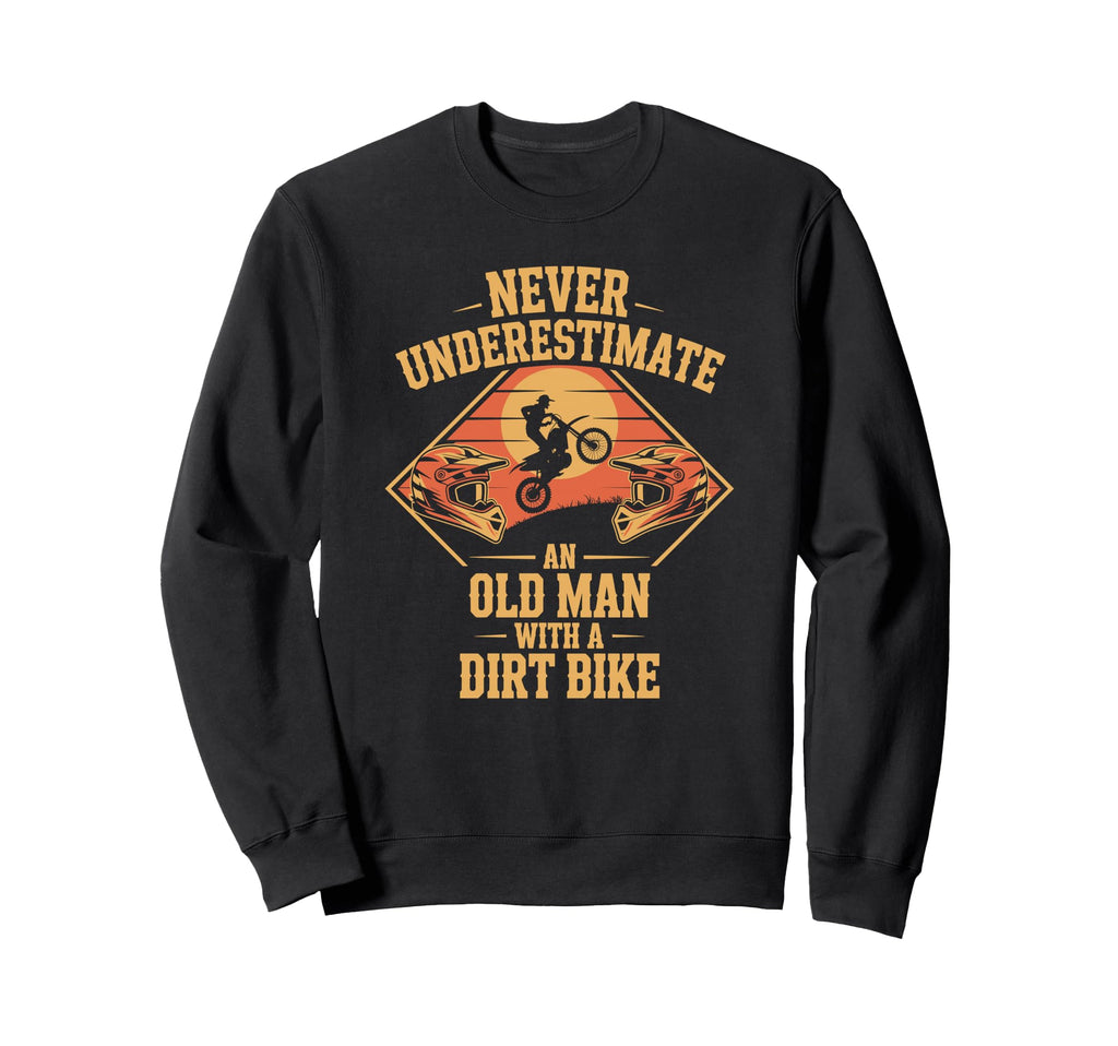 Never Underestimate Aging Fast Sweatshirt - Custom Art Print for Adults - T-Shirt, Sweatshirt, Hoodie