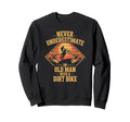 Never Underestimate Aging Fast Sweatshirt - Custom Art Print for Adults - T-Shirt, Sweatshirt, Hoodie