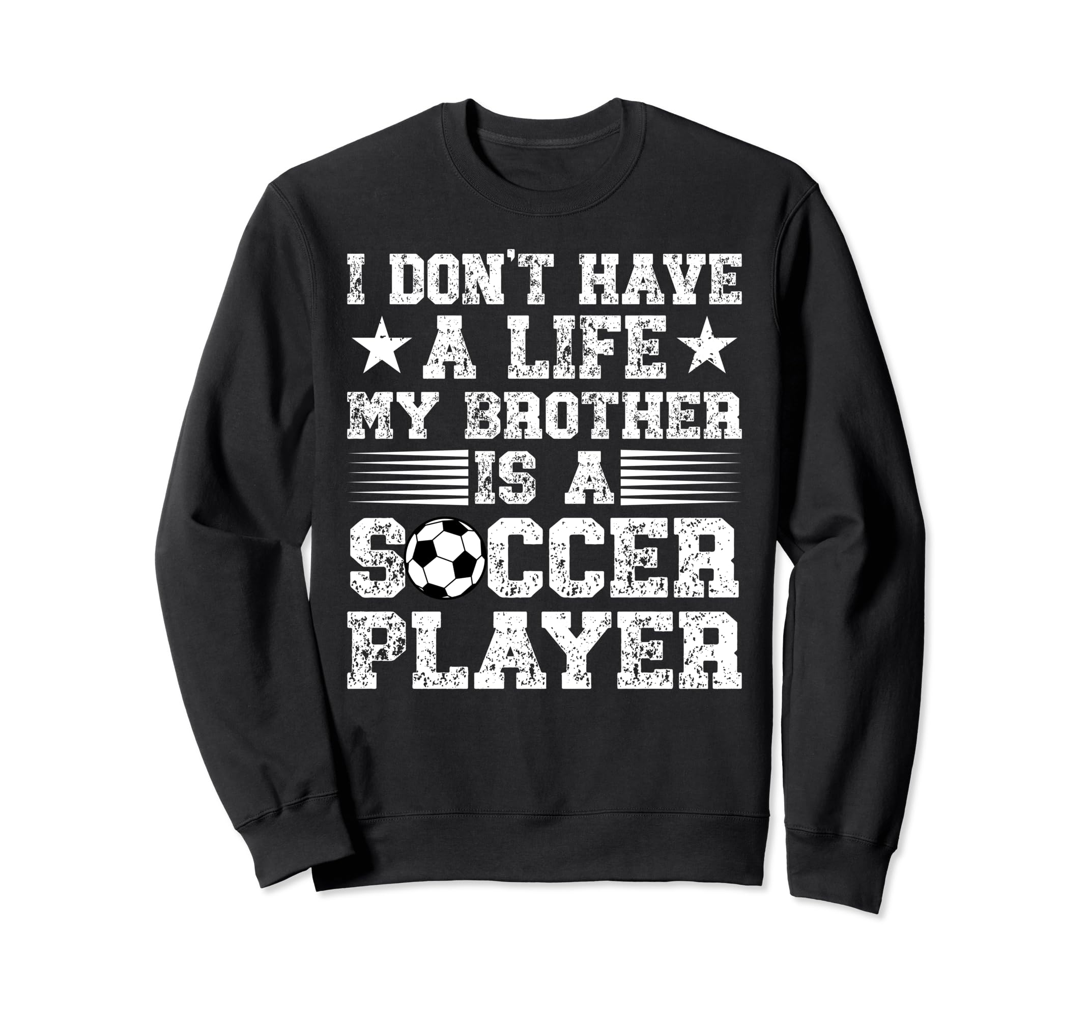My Brother Is Soccer Player Brother Sweatshirt - Trendy Graphic Unisex - T-Shirt, Sweatshirt, Hoodie