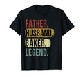 Father Husband Baker Legend Dad Fathers T-Shirt - Novelty Apparel Unisex - T-Shirt, Sweatshirt, Hoodie