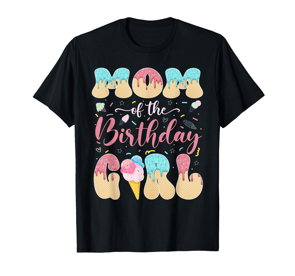 Mom Birthday Sweet Ice Cream Drip Matching T-Shirt - Graphic Print Unisex - T-Shirt, Sweatshirt, Hoodie