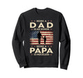 Being Dad Is Honor Being Papa Is Sweatshirt - Streetwear Style Unisex - T-Shirt, Sweatshirt, Hoodie