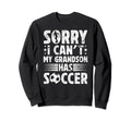 My Grandson Has Soccer Grandpa Sweatshirt - Novelty Apparel for Adults - T-Shirt, Sweatshirt, Hoodie