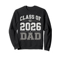 Dad Senior 2026 Proud Dad Class Sweatshirt - Streetwear Style for Adults - T-Shirt, Sweatshirt, Hoodie