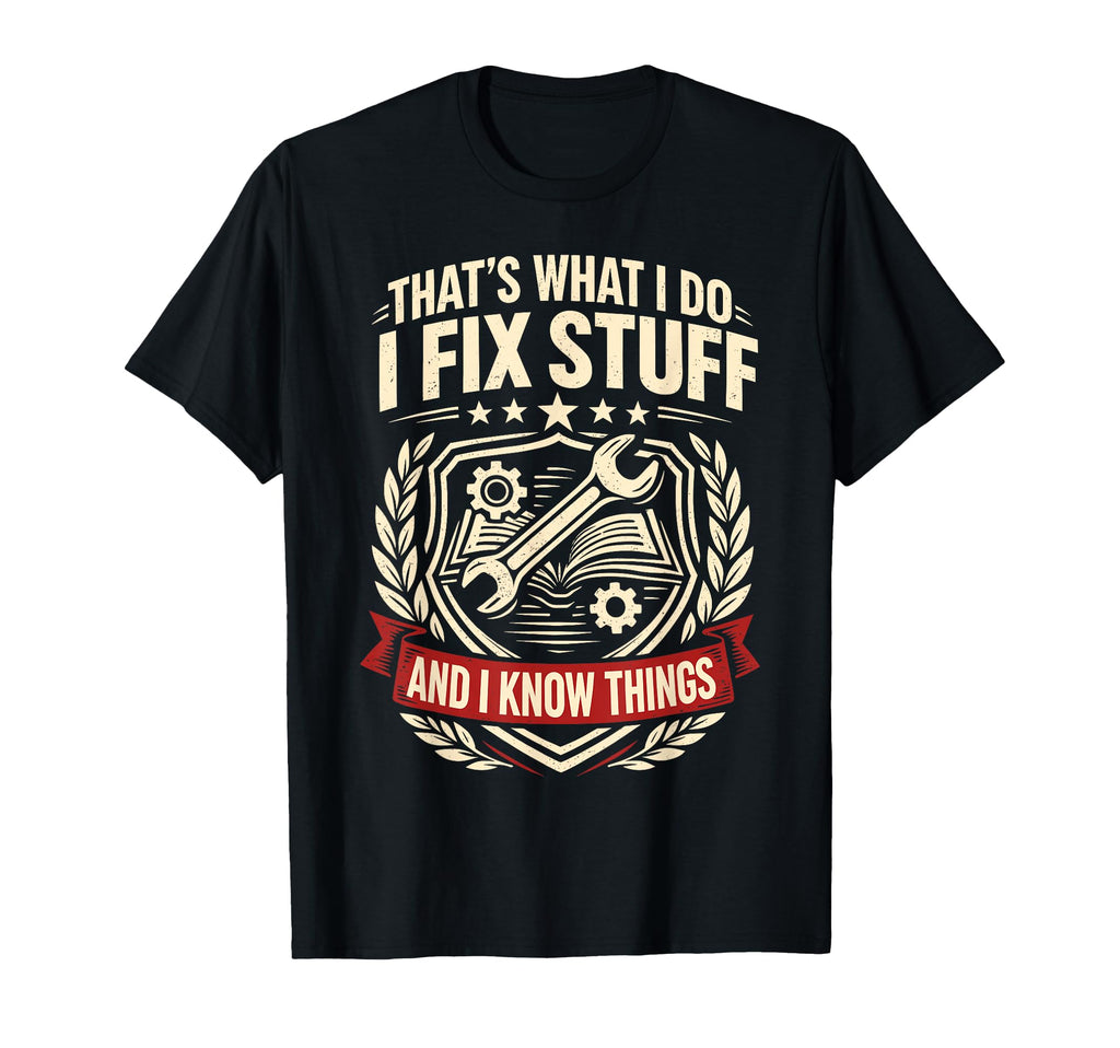 Thats What I Do Fix Stuff And Know T-Shirt - Minimalist Print for Adults - T-Shirt, Sweatshirt, Hoodie