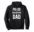 Proud Soccer Goalkeeper Dad Soccer Hoodie - Graphic Print for Adults - T-Shirt, Sweatshirt, Hoodie