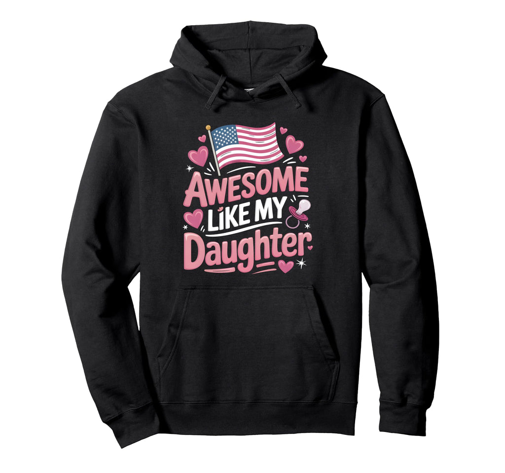 Awesome Like My Daughter New Dad Usa Hoodie - Trendy Graphic for Adults - T-Shirt, Sweatshirt, Hoodie