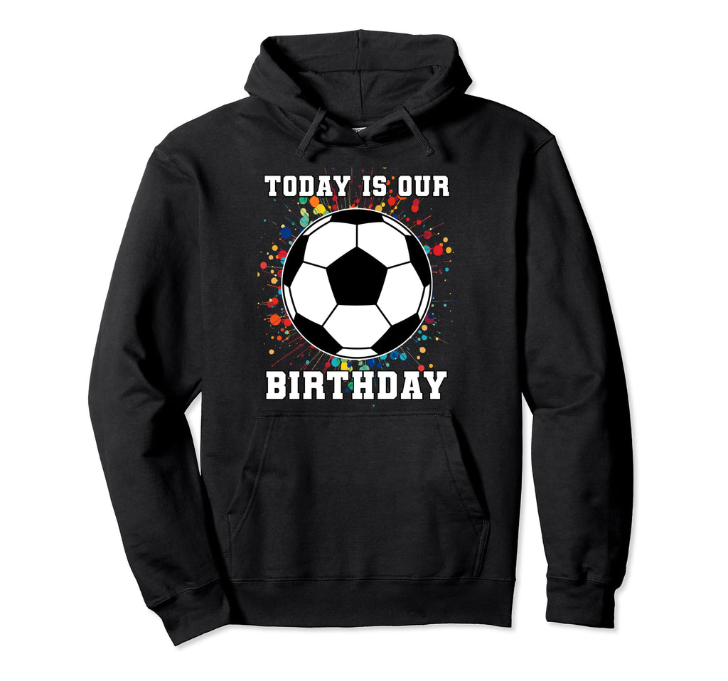 Twins Twin Its Our Birthday Soccer Football Hoodie - Trendy Graphic Unisex - T-Shirt, Sweatshirt, Hoodie