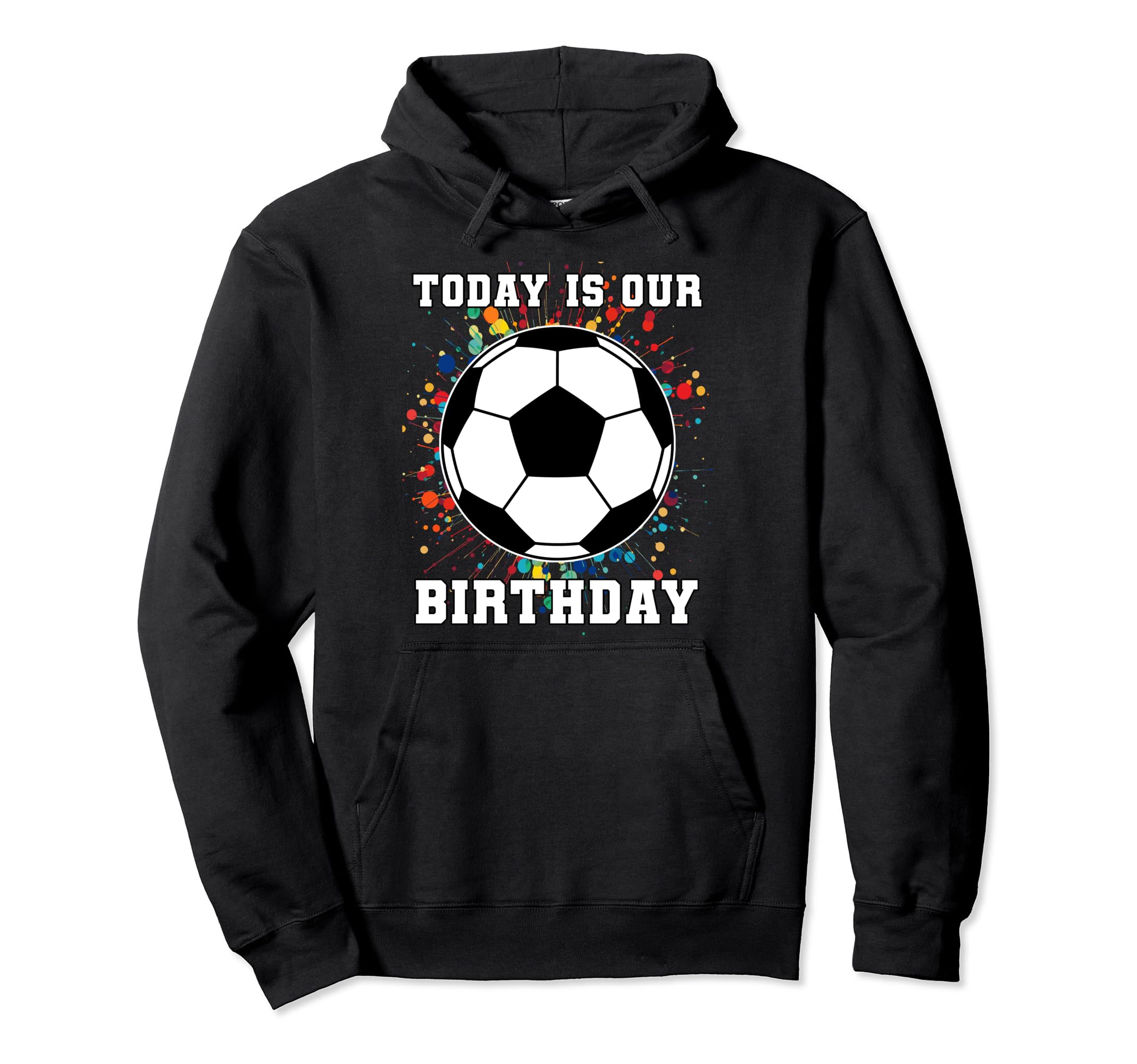 Twins Twin Its Our Birthday Soccer Football Hoodie - Trendy Graphic Unisex - T-Shirt, Sweatshirt, Hoodie