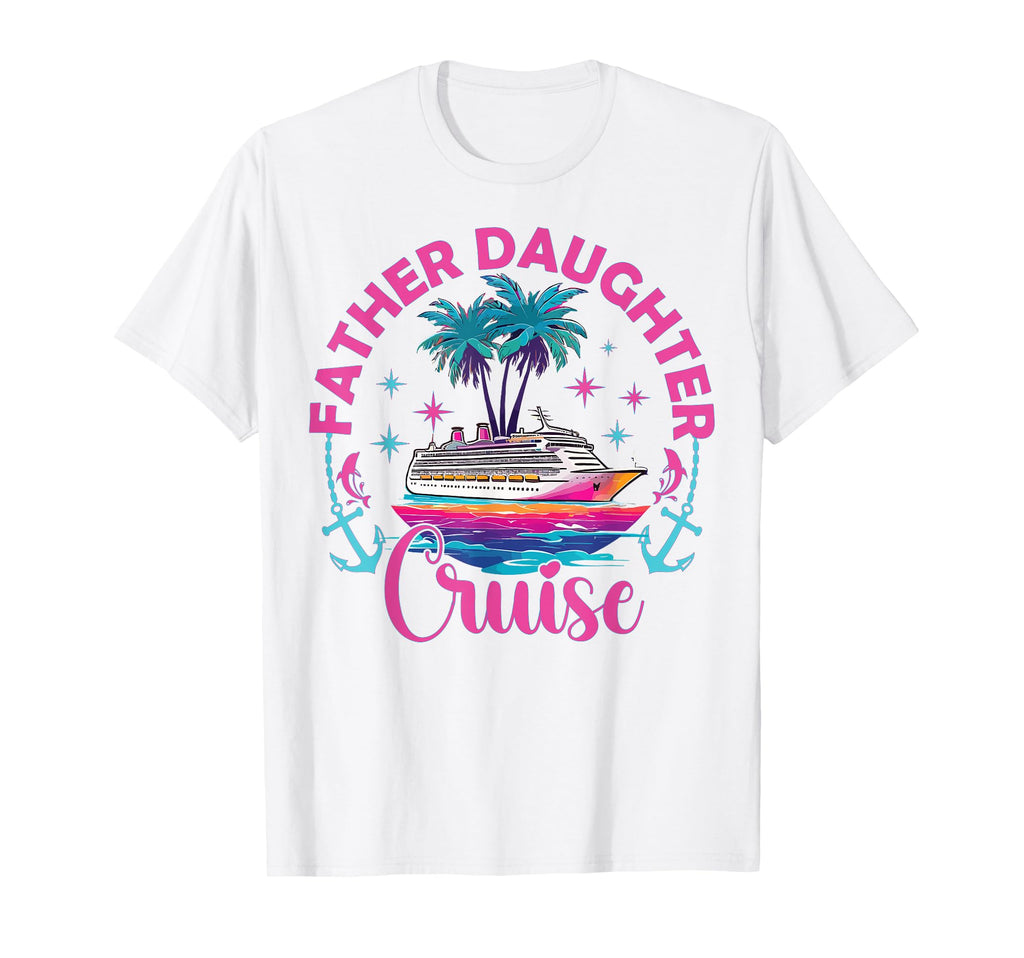Father Daughter Cruise Trip 2024 Funny T-Shirt - Novelty Apparel Unisex - T-Shirt, Sweatshirt, Hoodie