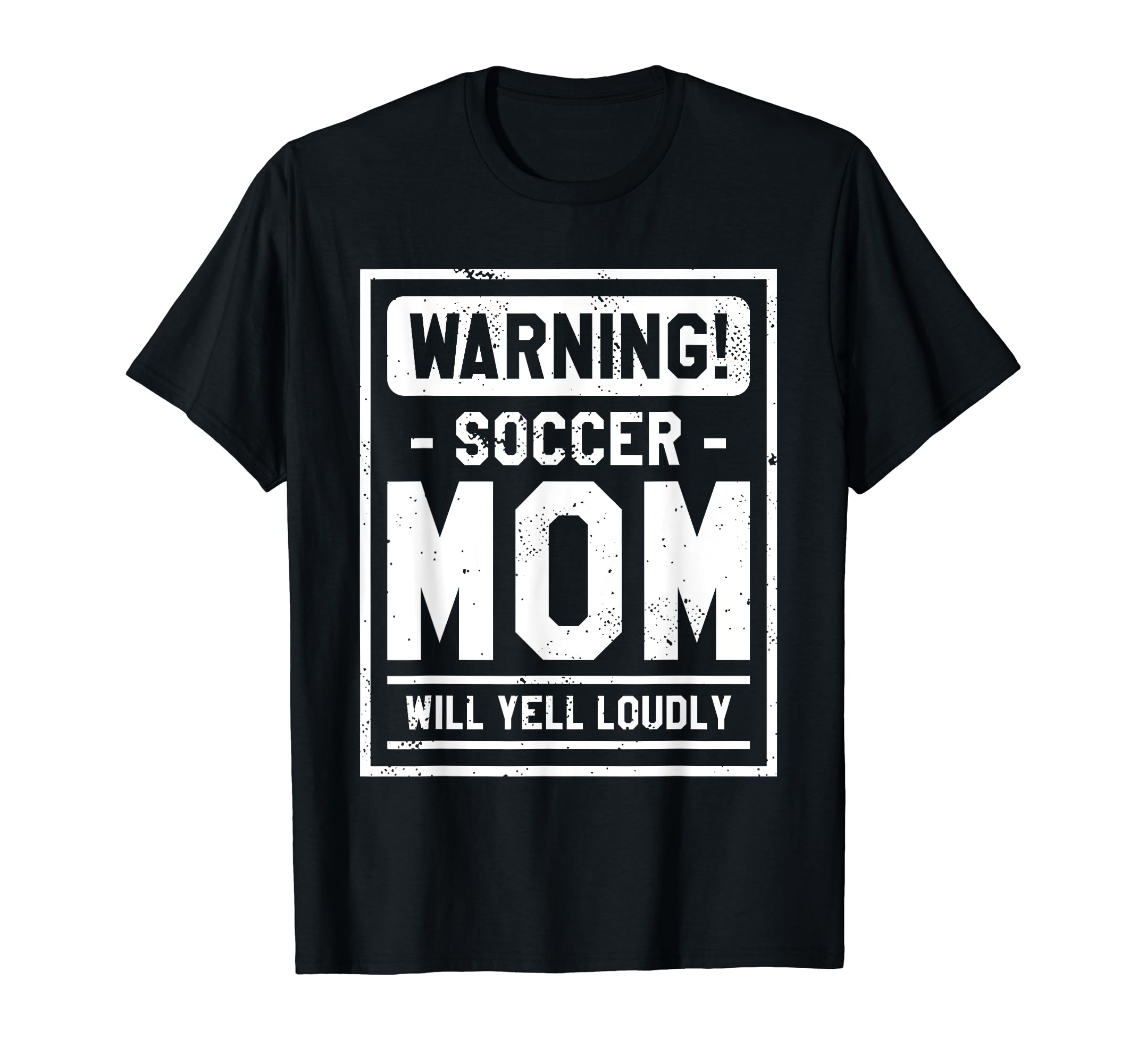 Warning Soccer Mom Will Yell Loudly T-Shirt - Novelty Apparel for Adults - T-Shirt, Sweatshirt, Hoodie