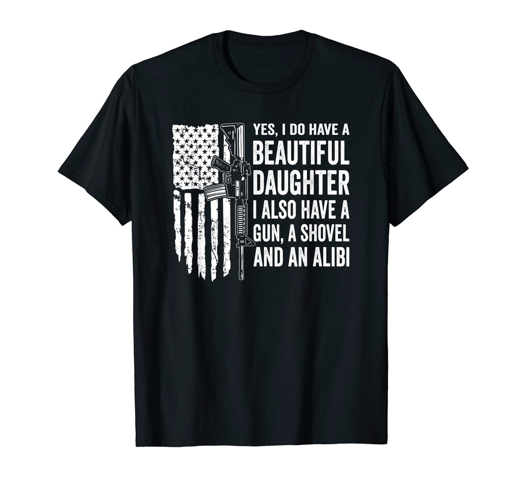 Daughter Gun Shovel Alibi Funny Guns T-Shirt - Streetwear Style Men Women - T-Shirt, Sweatshirt, Hoodie