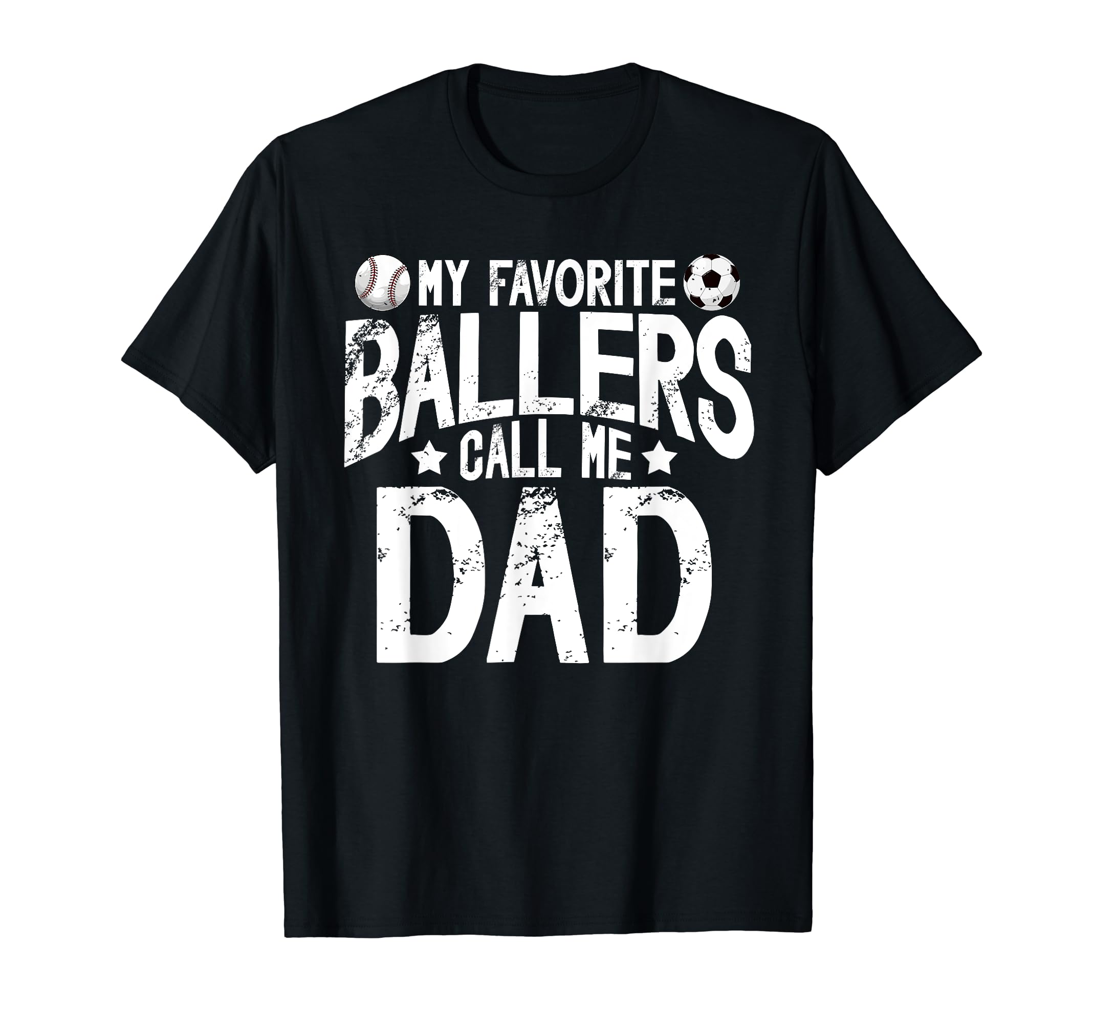 My Favorite Ballers Call Me Dad T-Shirt - Fun Novelty Design Men Women - T-Shirt, Sweatshirt, Hoodie
