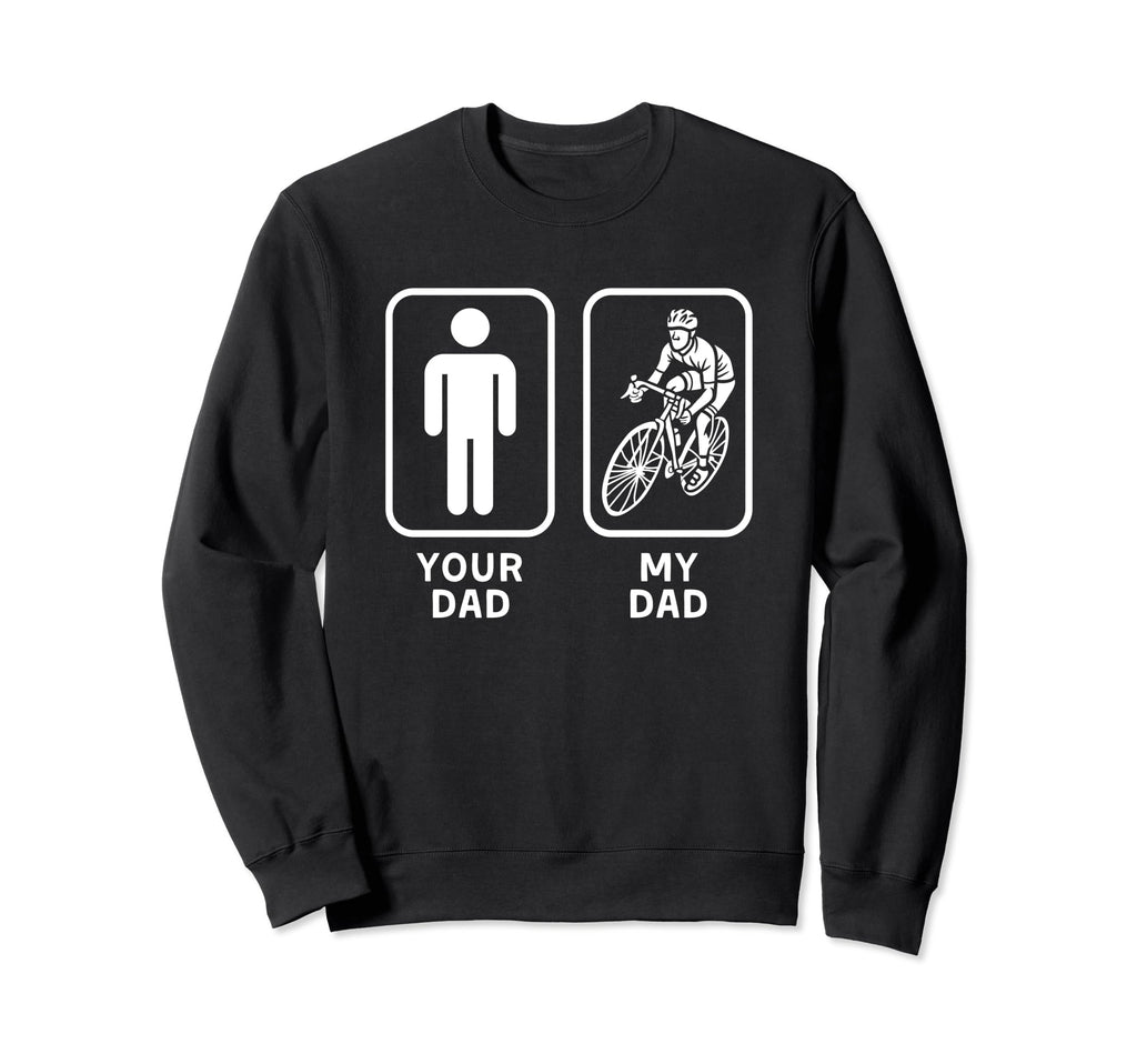 Your Dad My Dad Is Cooler Cycling Sweatshirt - Aesthetic Graphic Men Women - T-Shirt, Sweatshirt, Hoodie