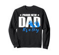 Proud New Dad Its Sweatshirt - Streetwear Style Unisex - T-Shirt, Sweatshirt, Hoodie