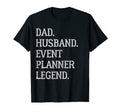 Dad Husband Event Planner Legend T-Shirt - Fun Novelty Design Men Women - T-Shirt, Sweatshirt, Hoodie