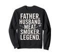 Father Husband Meat Smoker Sweatshirt - Casual Everyday Wear Men Women - T-Shirt, Sweatshirt, Hoodie