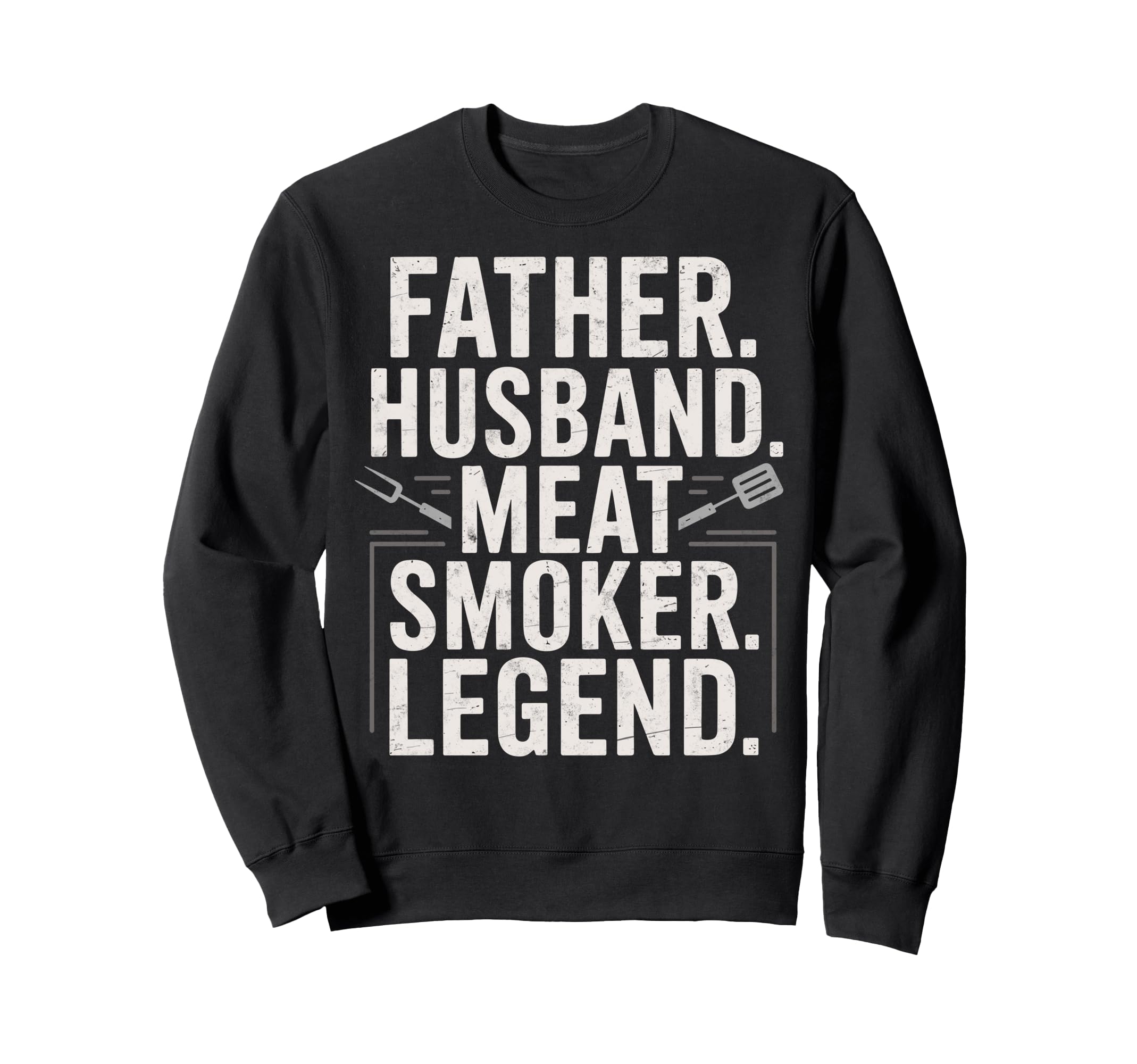 Father Husband Meat Smoker Sweatshirt - Casual Everyday Wear Men Women - T-Shirt, Sweatshirt, Hoodie