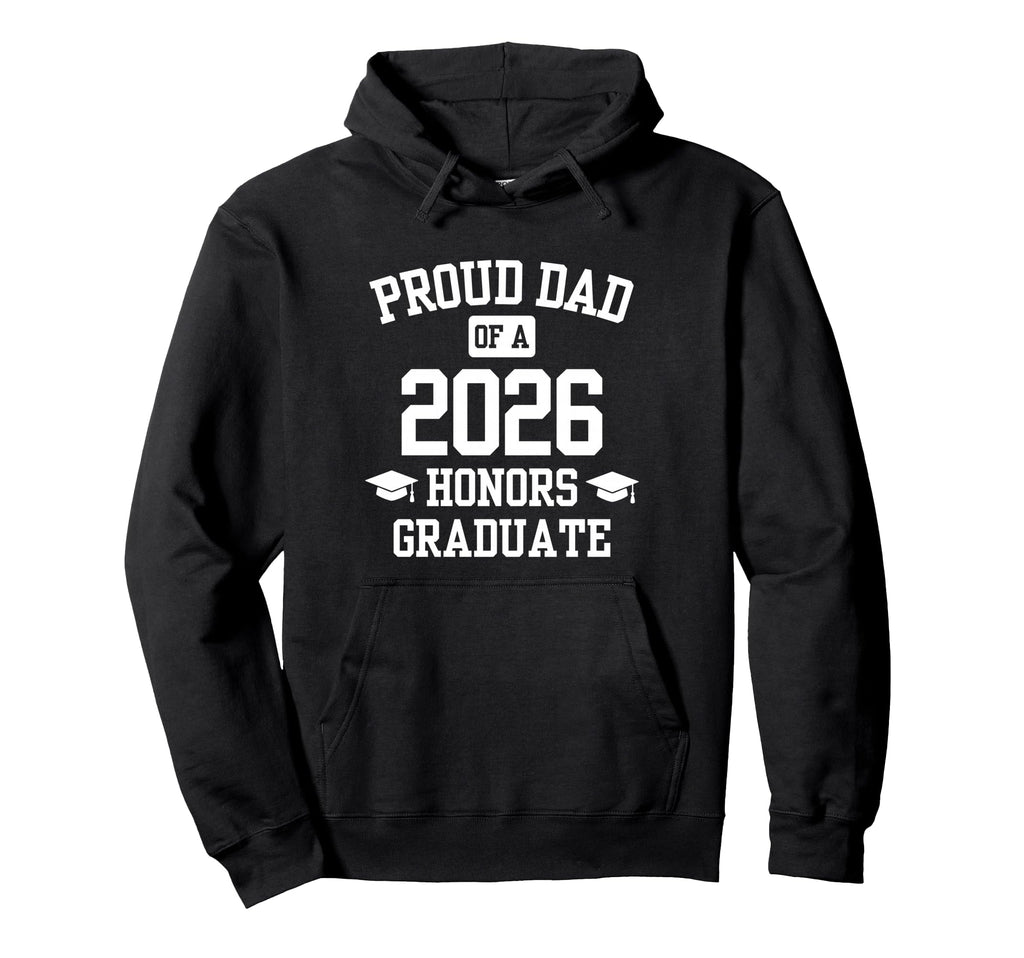 Proud Dad Honors Graduate 2026 Hoodie - Aesthetic Graphic Men Women - T-Shirt, Sweatshirt, Hoodie