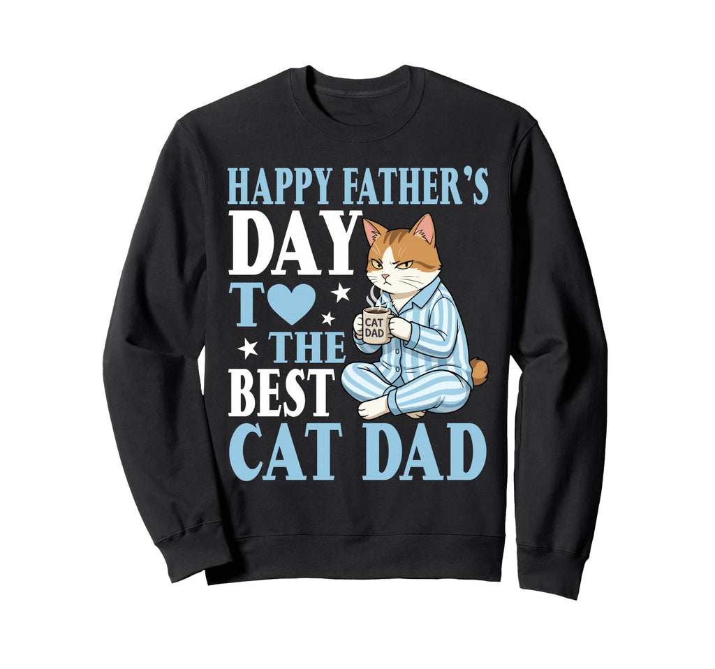 Happy Fathers Day To Best Sweatshirt - Fun Novelty Design Men Women - T-Shirt, Sweatshirt, Hoodie